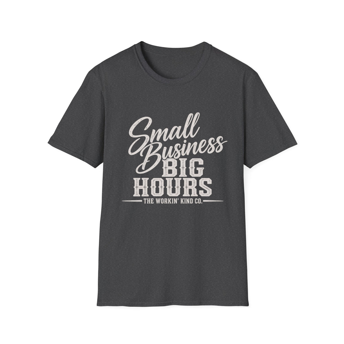 Small Business Big Hours T Shirt