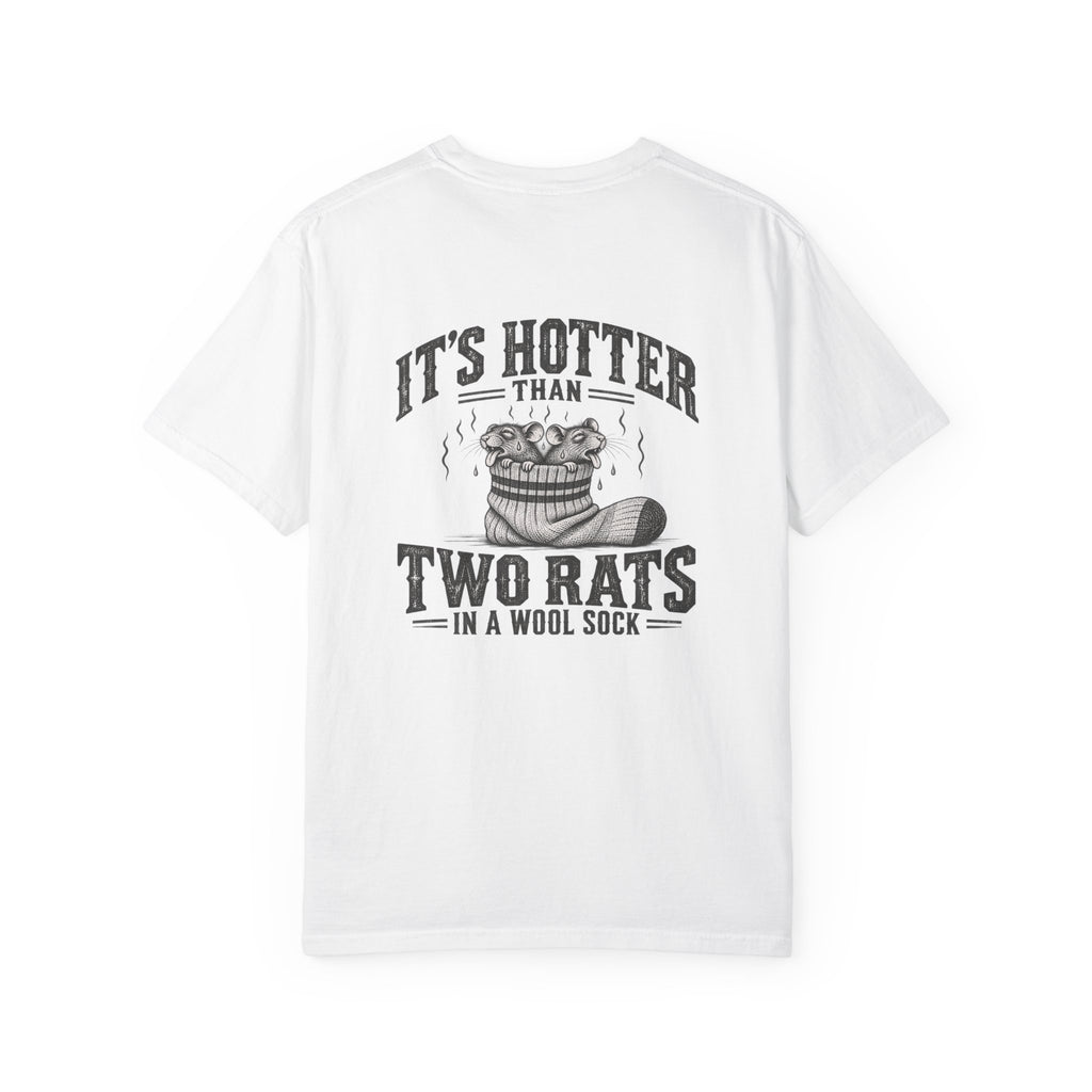 T-Shirt — "The Workin' Kind" Front with "It's Hotter Than Two Rats in a Wool Sock" Graphic Back