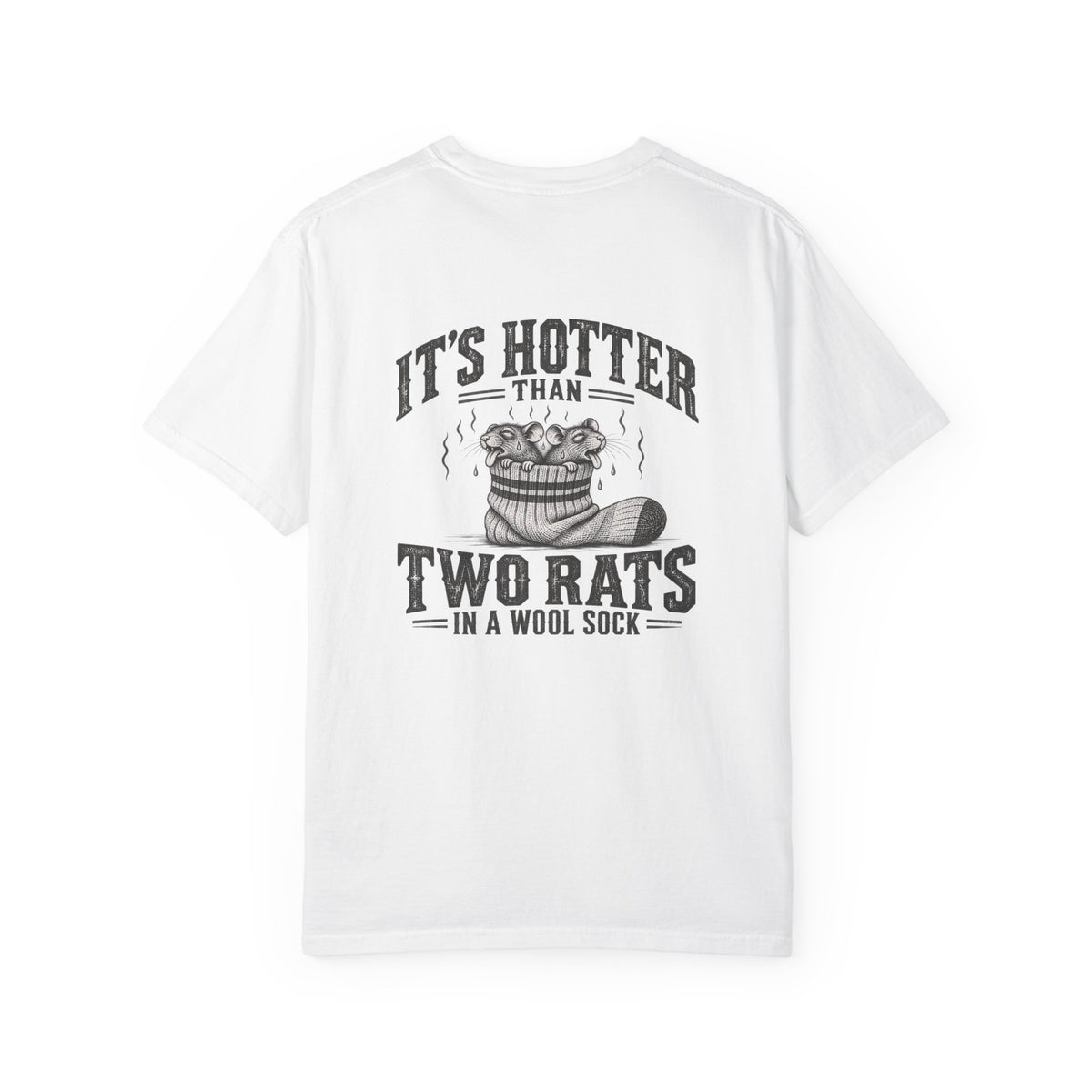 T-Shirt — "The Workin' Kind" Front with "It's Hotter Than Two Rats in a Wool Sock" Graphic Back