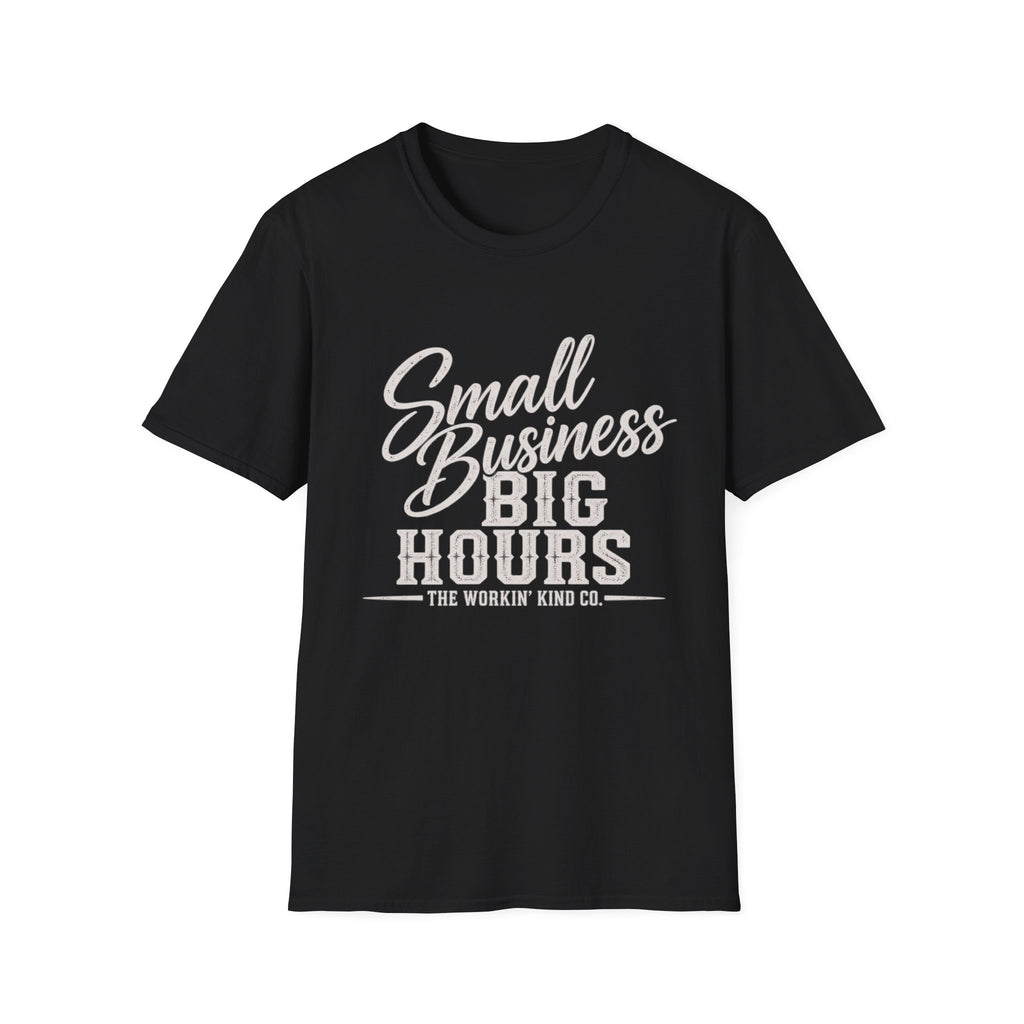 Small Business Big Hours T Shirt
