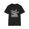 Small Business Big Hours T Shirt